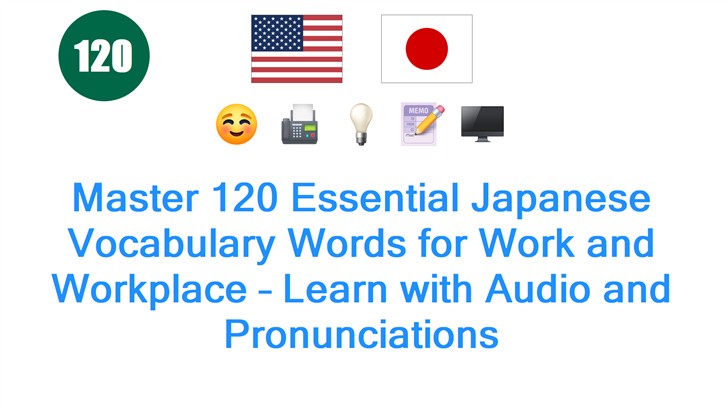 Master 120 Essential Japanese Vocabulary Words for Work and Workplace – Learn with Audio and Pronunciations